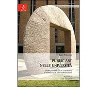 Public art nelle università. Storia, esperienze a confronto e metodologie di valorizzazione