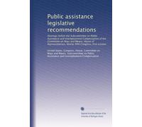 Public assistance legislative recommendations: Hearings before the Subcommittee on Public Assistance and Unemployment Compensation of the Committee on ... Ninety-fifth Congress, first session