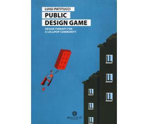 Public design game. Design therapy for a lollipop community. Ediz. italian...
