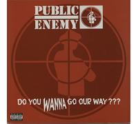Public Enemy - ++Do You Wanna Go Our Way ???