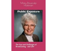 Public Exposure: The Joys and Challenges of Broadcasting - and Life!