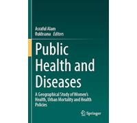 Public Health and Diseases: A Geographical Study of Women's Health, Urban Mortality and Health Policies