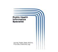 Public Health Informatics Specialist: Journal, Notes, Ideas, Actions, Priorities, Checklists, Log | Tool for Daily Goal Setting Tracker | Time ... Journal Office Book Gifts for Meetings