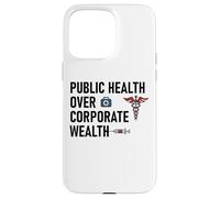 Public Health Over Corporate Wealth Hands Off Our Healthcare Custodia per iPhone 15 Pro Max