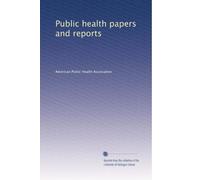 Public health papers and reports