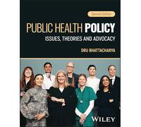 Public Health Policy: Issues, Theories and Advocacy