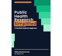 Public Health Research Simplified: A Practical Guide for Beginners