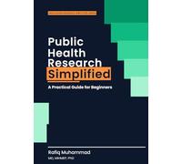 Public Health Research Simplified: A Practical Guide for Beginners