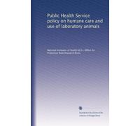 Public Health Service policy on humane care and use of laboratory animals