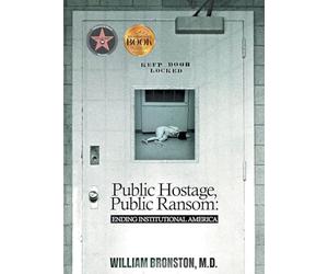 Public Hostage, Public Ransom: Ending Institutional America