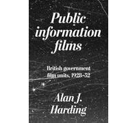 Public Information Films: British Government Film Units, 1930-52