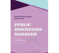 Public Innovation Manager. Per una P.A. motore del Paese