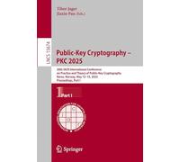 Public-Key Cryptography - PKC 2025: 28th IACR International Conference on Practice and Theory of Public-Key Cryptography, Røros, Norway, May 12-15, ... Norway, May 12-15, 2025, Proceedings: 15674
