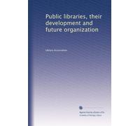 Public libraries their development and future organization. 2