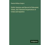 Public Opinion and Record of Educated, Titled, and Talented Perpetrators of Crime and Injustice
