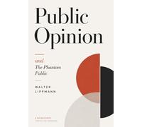 Public Opinion and The Phantom Public - Two Books by Lippmann: (Hermes Publica Classics)