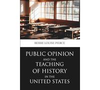 Public Opinion and the Teaching of History in the United States (Skylark Classics)