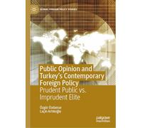 Public Opinion and Turkey's Contemporary Foreign Policy: Prudent Public vs. Imprudent Elite
