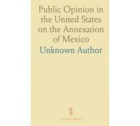 Public Opinion in the United States on the Annexation of Mexico