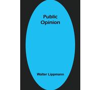Public Opinion - Lippmann Walter