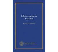 Public opinion on socialism: preface by William Bull