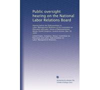 Public oversight hearing on the National Labor Relations Board: Hearing before the Subcommittee on Labor-Management Relations of the Committee on ... Congress, second session, Nov. 30, 1976