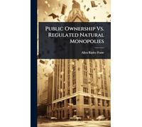 Public Ownership Vs. Regulated Natural Monopolies