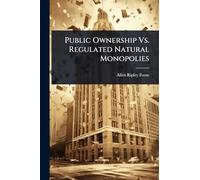 Public Ownership Vs. Regulated Natural Monopolies