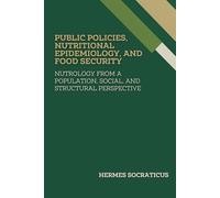 Public Policies, Nutritional Epidemiology, and Food Security: Nutrology from a Population, Social, and Structural Perspective