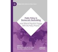 Public Policy in Democratic Backsliding: How Illiberal Populists Engage with the Policy Process