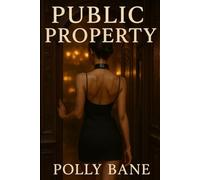 Public Property: Exhibition, Humiliation, and the Ecstasy of Being Seen: A BDSM Confessions Story - Daring Submission, Club Play, and Public Surrender
