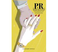 PUBLIC RELATIONS: Il romanzo "politicamente scorretto" che ti dice tutto sui rapporti uomo - donna degli anni 2000.: 1