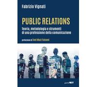 Public relations. Teoria, metodologia e strumenti di una professione della comunicazione