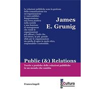 Public (&) Relations. Teorie e pratiche delle relazioni pubbliche in un mondo che cambia