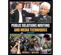 Public Relations Writing and Media Techniques 6th (sixth) edition Text Only