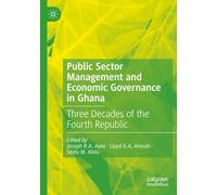 Public Sector Management and Economic Governance in Ghana: Three Decades of the Fourth Republic