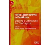 Public Sector Reforms in Kazakhstan: Exploring a 'Listening and Just State' Agenda