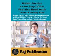 Public Service Exam Prep 2026: Practice Book with Tests & Study Tips .: Master “Practice Tests, Detailed Answer Explanations, and Essential Study ... Expert Tips, and Score-Boosting Strategie .