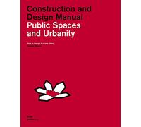 Public spaces and urbanity. How to design humane cities. Construction and design manual