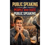 Public Speaking for People Who Hate Public Speaking