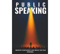Public Speaking: Improve Confidence and Break the Fear