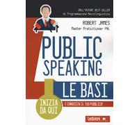 Public Speaking. Le basi