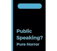 Public Speaking? Pure Horror: A Funny Anti-School Notebook for Teens Who Dread Talking in Front of a Crowd