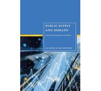 Public Supply and Demand: A Political Theory of Economies and Markets