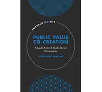 Public Value Co-Creation: A Multi-Actor & Multi-Sector Perspective