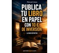 Publica Tu Libro en Papel con 10 € de Inversión: La Guía Definitiva