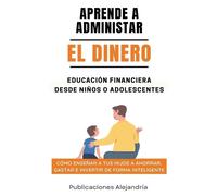Publicaciones Alejandría Aprende a Administrar el Dinero (Tascabile)