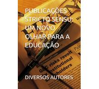 PUBLICAÇÕES STRICTO SENSU: UM NOVO OLHAR PARA A EDUCAÇÃO
