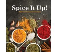 Spice It Up!: Fabulous Flavor-Packed Recipes