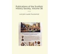 Publications of the Scottish History Society, Volume 36